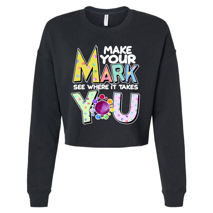 Make Your Mark See Where It Takes You Cropped Pullover Crew