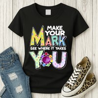 Make Your Mark See Where It Takes You Womens T-Shirt