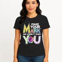 Make Your Mark See Where It Takes You Womens T-Shirt