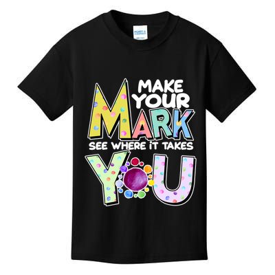 Make Your Mark See Where It Takes You Kids T-Shirt
