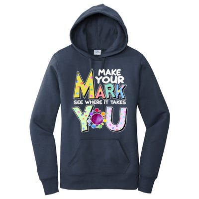 Make Your Mark See Where It Takes You Women's Pullover Hoodie