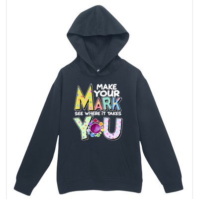 Make Your Mark See Where It Takes You Urban Pullover Hoodie