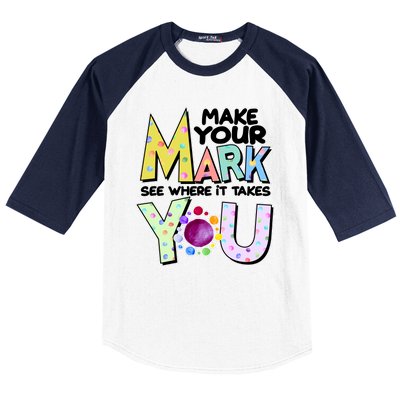 Make Your Mark See Where It Takes You Baseball Sleeve Shirt