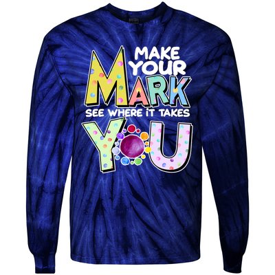 Make Your Mark See Where It Takes You Tie-Dye Long Sleeve Shirt