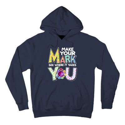 Make Your Mark See Where It Takes You Tall Hoodie