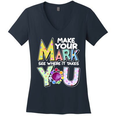 Make Your Mark See Where It Takes You Women's V-Neck T-Shirt