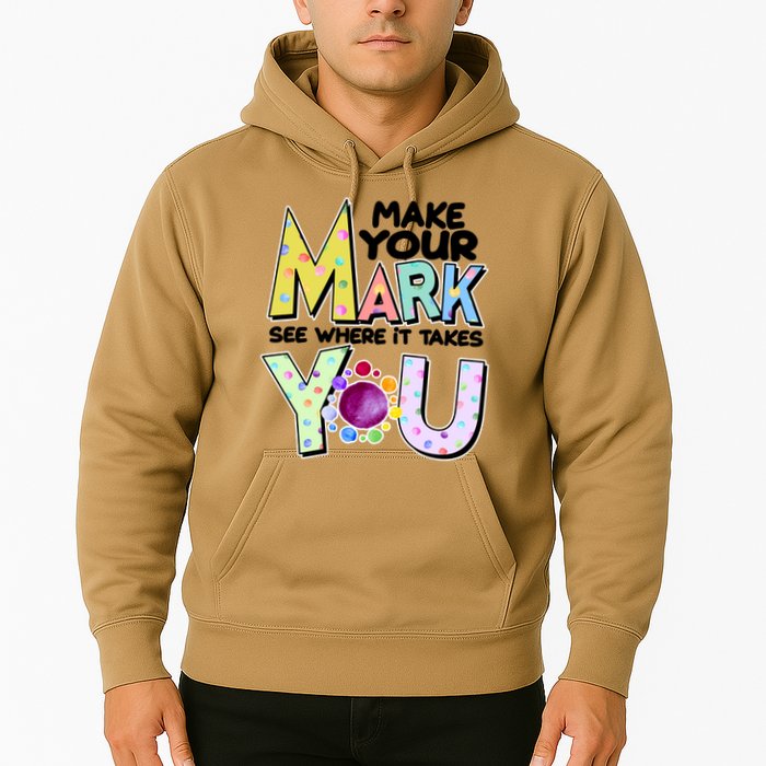 Make Your Mark See Where It Takes You Hoodie