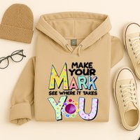 Make Your Mark See Where It Takes You Hoodie