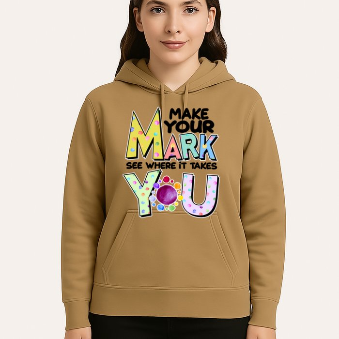 Make Your Mark See Where It Takes You Hoodie