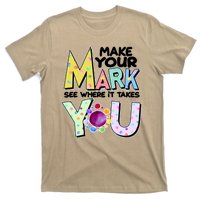 Make Your Mark See Where It Takes You T-Shirt