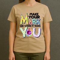 Make Your Mark See Where It Takes You T-Shirt