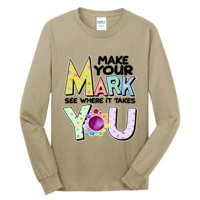 Make Your Mark See Where It Takes You Tall Long Sleeve T-Shirt