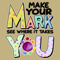 Make Your Mark See Where It Takes You Mousepad