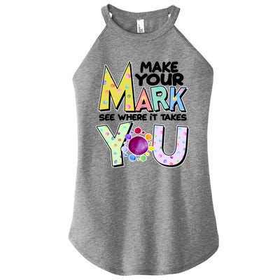 Make Your Mark See Where It Takes You Women’s Perfect Tri Rocker Tank