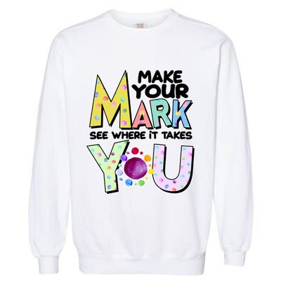 Make Your Mark See Where It Takes You Garment-Dyed Sweatshirt