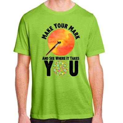 Make Your Mark And See Where It Takes You Dot Day Adult ChromaSoft Performance T-Shirt