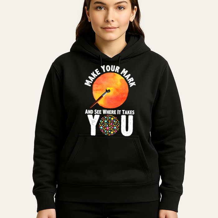 Make Your Mark And See Where It Takes You Dot Day Hoodie