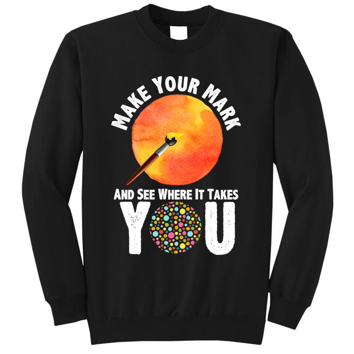 Make Your Mark And See Where It Takes You Dot Day Sweatshirt