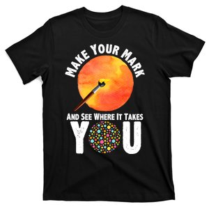 Make Your Mark And See Where It Takes You Dot Day T-Shirt