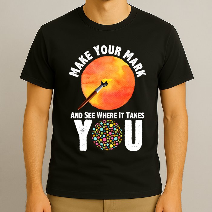 Make Your Mark And See Where It Takes You Dot Day T-Shirt