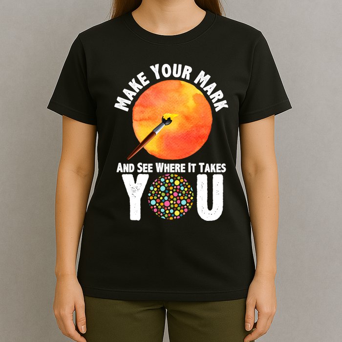 Make Your Mark And See Where It Takes You Dot Day T-Shirt