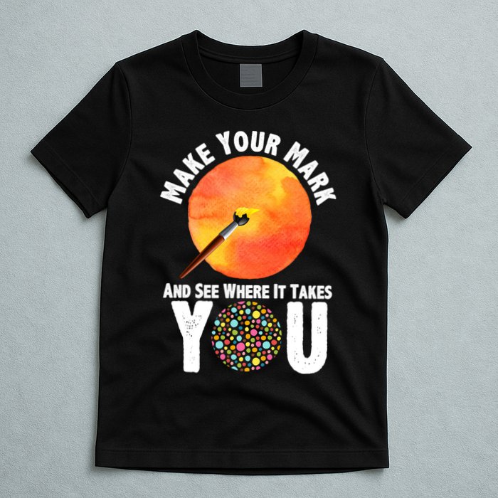 Make Your Mark And See Where It Takes You Dot Day T-Shirt