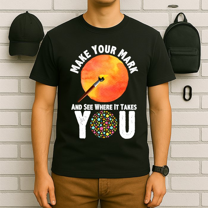 Make Your Mark And See Where It Takes You Dot Day T-Shirt