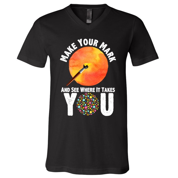 Make Your Mark And See Where It Takes You Dot Day V-Neck T-Shirt