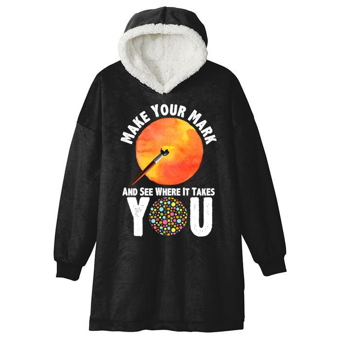 Make Your Mark And See Where It Takes You Dot Day Hooded Wearable Blanket