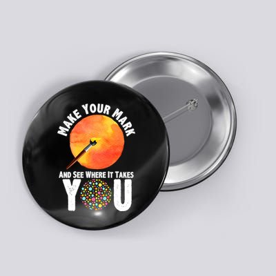 Make Your Mark And See Where It Takes You Dot Day Button