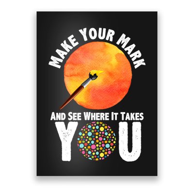 Make Your Mark And See Where It Takes You Dot Day Poster