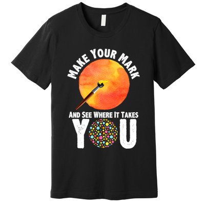Make Your Mark And See Where It Takes You Dot Day Premium T-Shirt