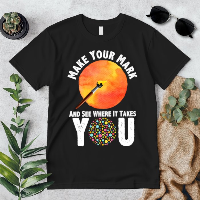 Make Your Mark And See Where It Takes You Dot Day Premium T-Shirt