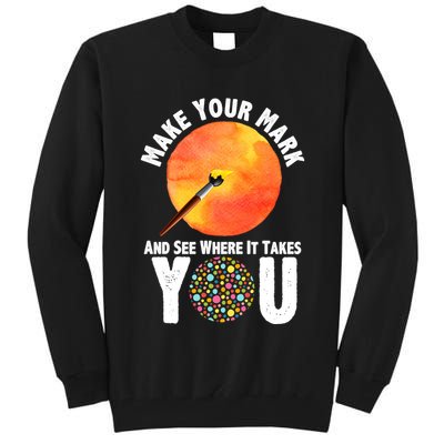 Make Your Mark And See Where It Takes You Dot Day Tall Sweatshirt