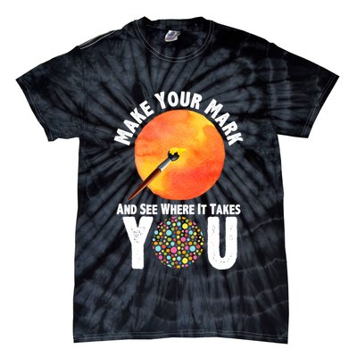 Make Your Mark And See Where It Takes You Dot Day Tie-Dye T-Shirt