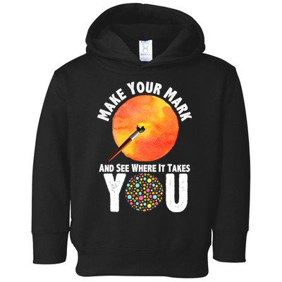 Make Your Mark And See Where It Takes You Dot Day Toddler Hoodie