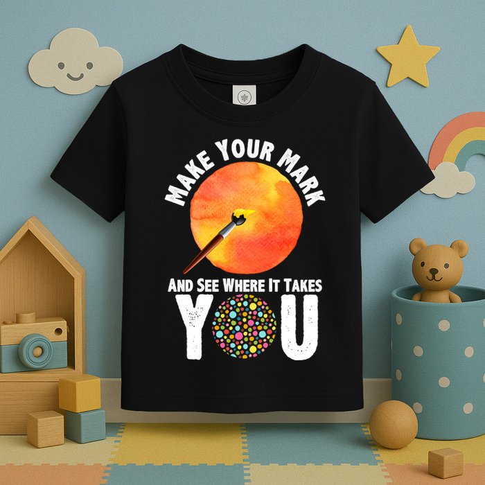 Make Your Mark And See Where It Takes You Dot Day Toddler T-Shirt