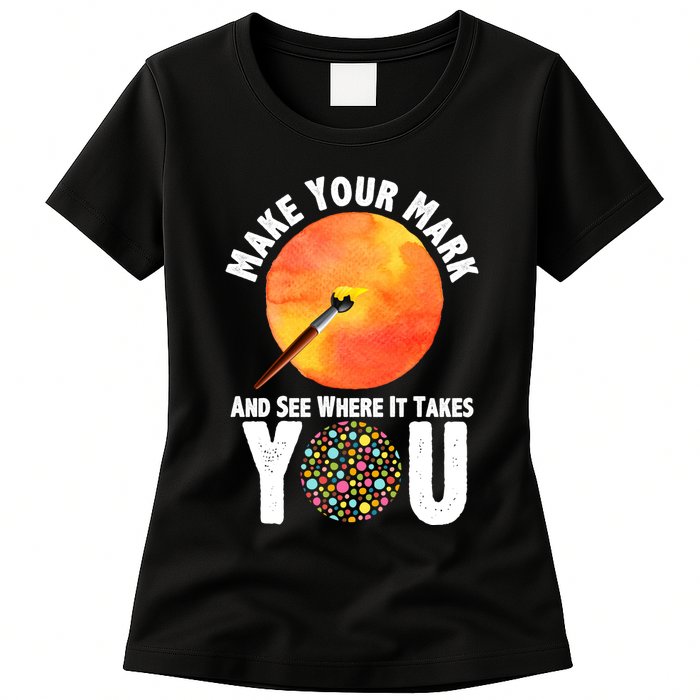 Make Your Mark And See Where It Takes You Dot Day Womens T-Shirt