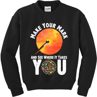 Make Your Mark And See Where It Takes You Dot Day Kids Sweatshirt