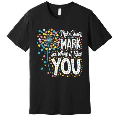 Make Your Mark Happy Dot Day 2024 Dandelion Premium T-Shirt