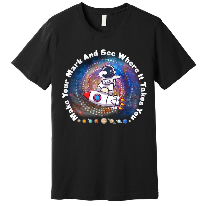 Mark Your Mark And See Where It Takes You International Dot Day Space Astronaut Premium T-Shirt