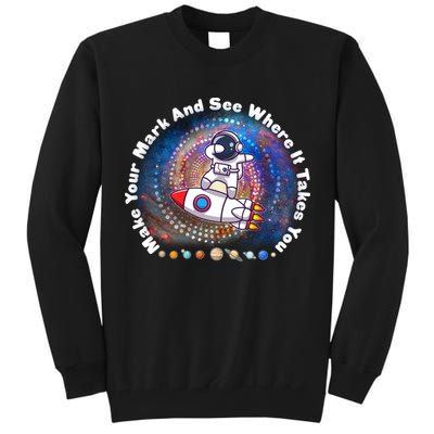 Mark Your Mark And See Where It Takes You International Dot Day Space Astronaut Tall Sweatshirt