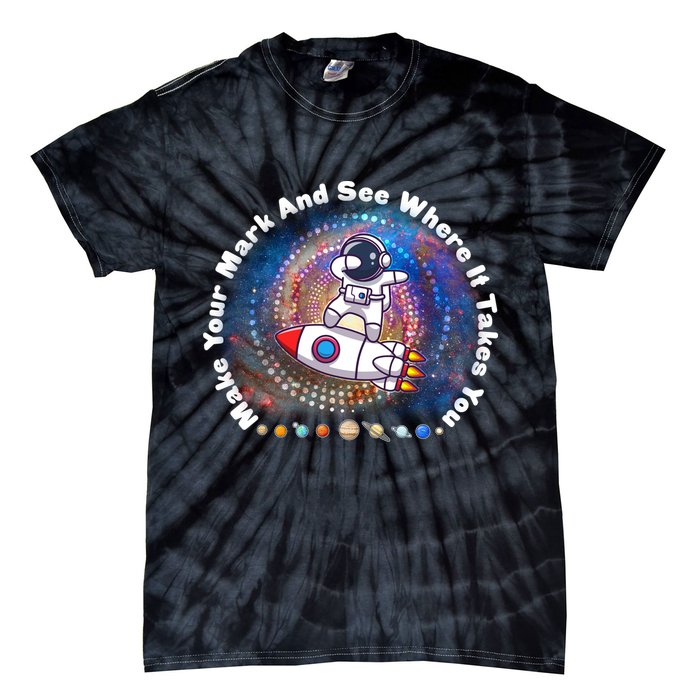 Mark Your Mark And See Where It Takes You International Dot Day Space Astronaut Tie-Dye T-Shirt