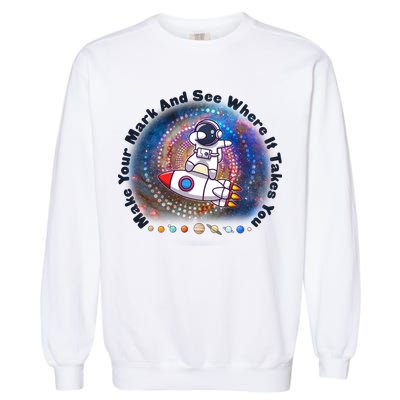 Mark Your Mark And See Where It Takes You International Dot Day Space Astronaut Garment-Dyed Sweatshirt