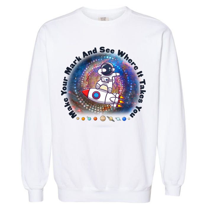 Mark Your Mark And See Where It Takes You International Dot Day Space Astronaut Garment-Dyed Sweatshirt