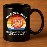 Make Your Mark International Dot Day What You Can Create 11oz C Handle Ceramic Mug