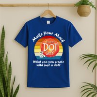Make Your Mark International Dot Day What You Can Create T-Shirt