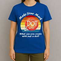 Make Your Mark International Dot Day What You Can Create T-Shirt