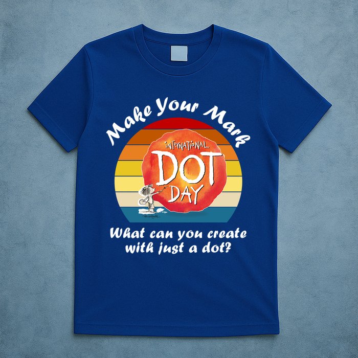 Make Your Mark International Dot Day What You Can Create T-Shirt