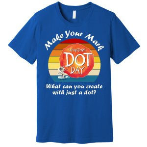 Make Your Mark International Dot Day What You Can Create Premium T-Shirt